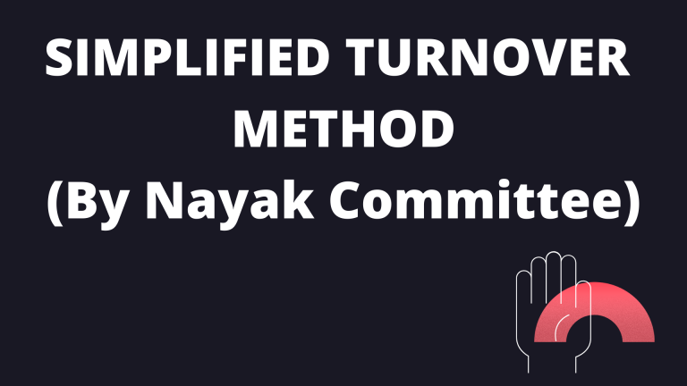 Simplified Turnover Method (BY NAYAK COMMITTEE)