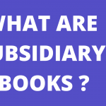 WHAT ARE SUBSIDIARY BOOKS _