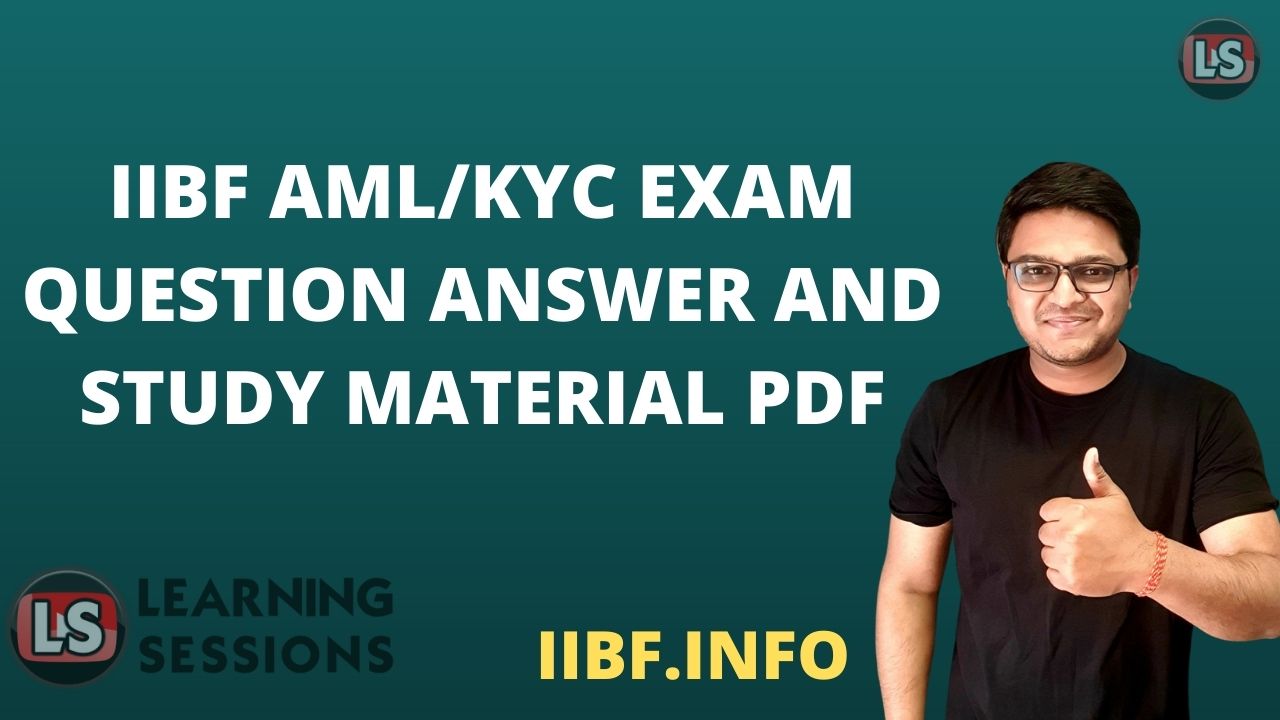 IIBF AML/KYC EXAM QUESTION ANSWER AND STUDY MATERIAL PDF NOTES