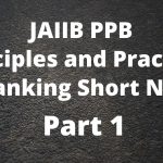 JAIIB PPB Principles and Practices of Banking Short Notes Part 1
