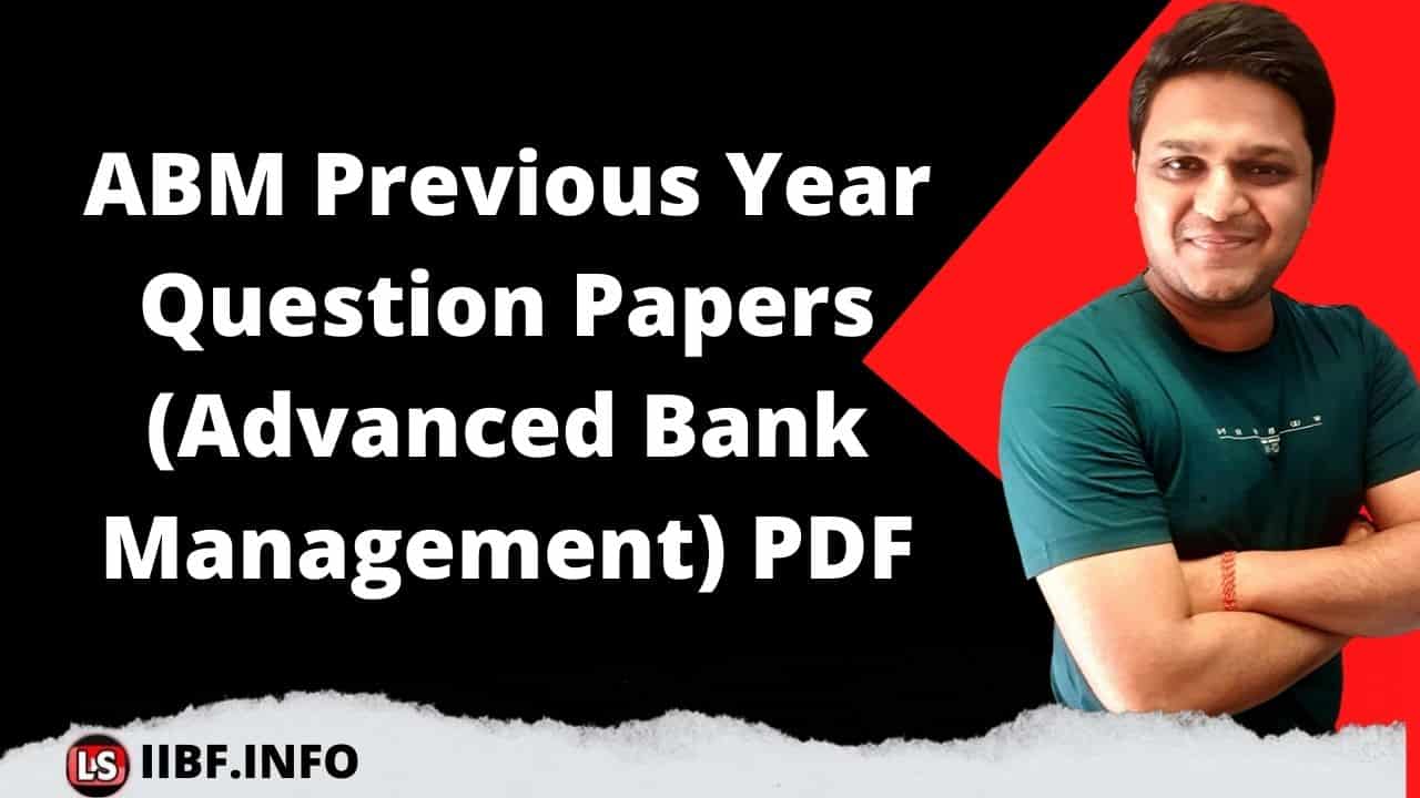 ABM Previous Year Question Papers (Advanced Bank Management) PDF