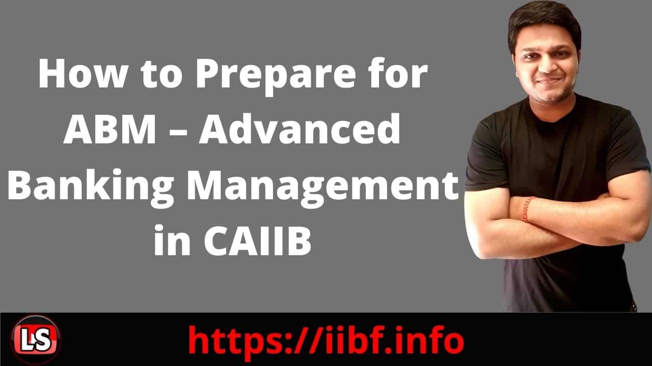 How to Prepare for ABM - Advanced Banking Management in CAIIB