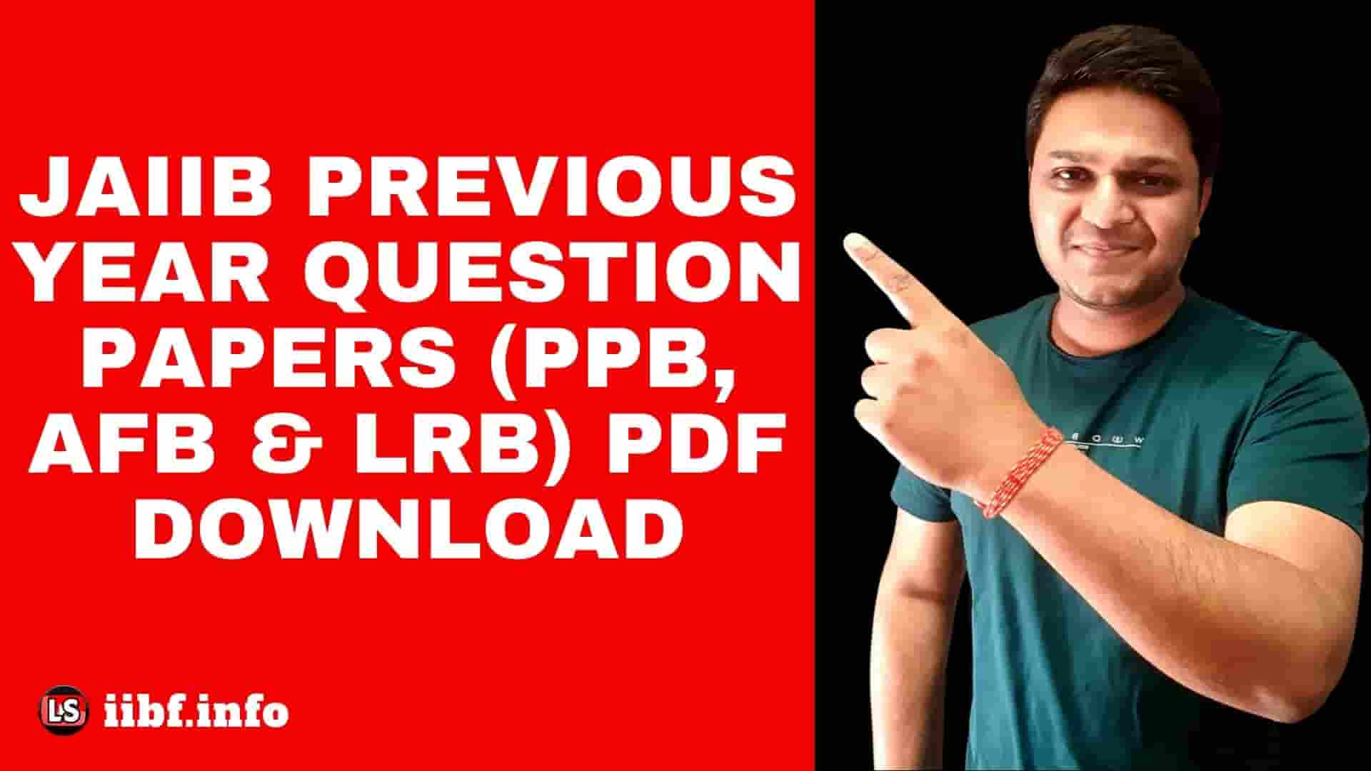 JAIIB Previous Year Question Papers (PPB, AFB & LRB) PDF Download