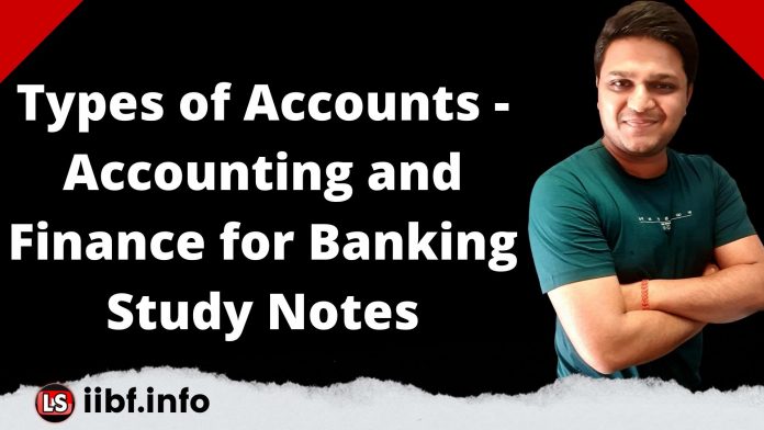 Types of Accounts - Accounting and Finance for Banking Study Notes