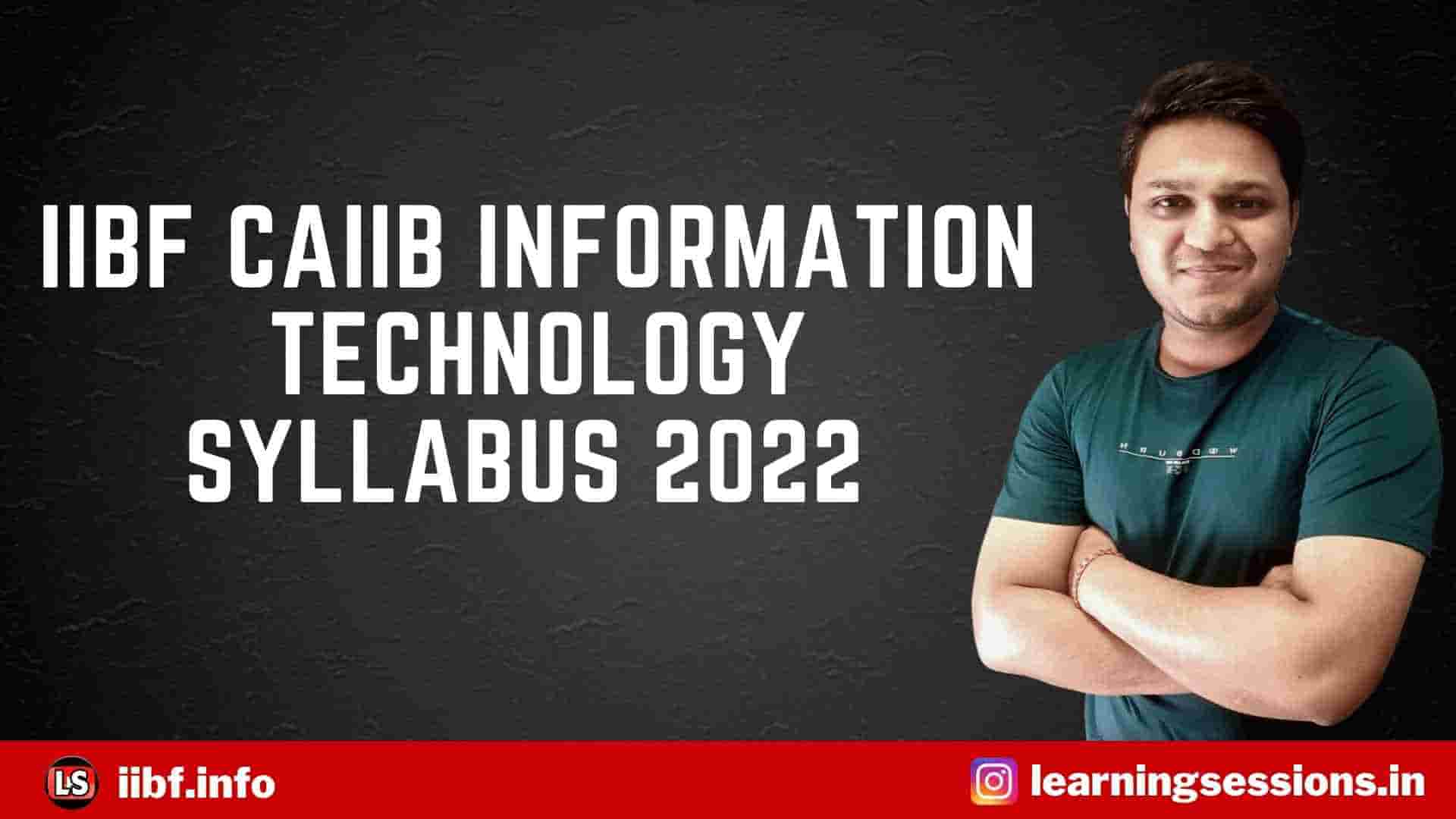 CAIIB INFORMATION TECHNOLOGY SYLLABUS 2022