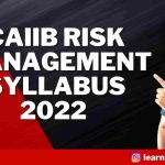 CAIIB RISK MANAGEMENT SYLLABUS 2022