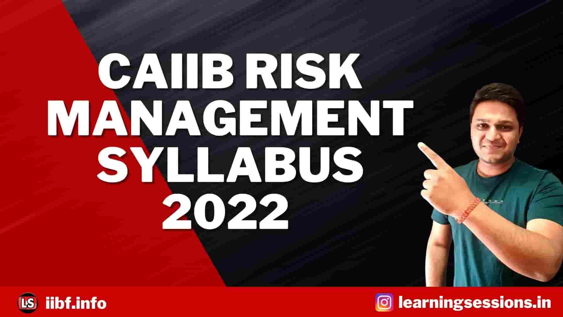 CAIIB RISK MANAGEMENT SYLLABUS 2022