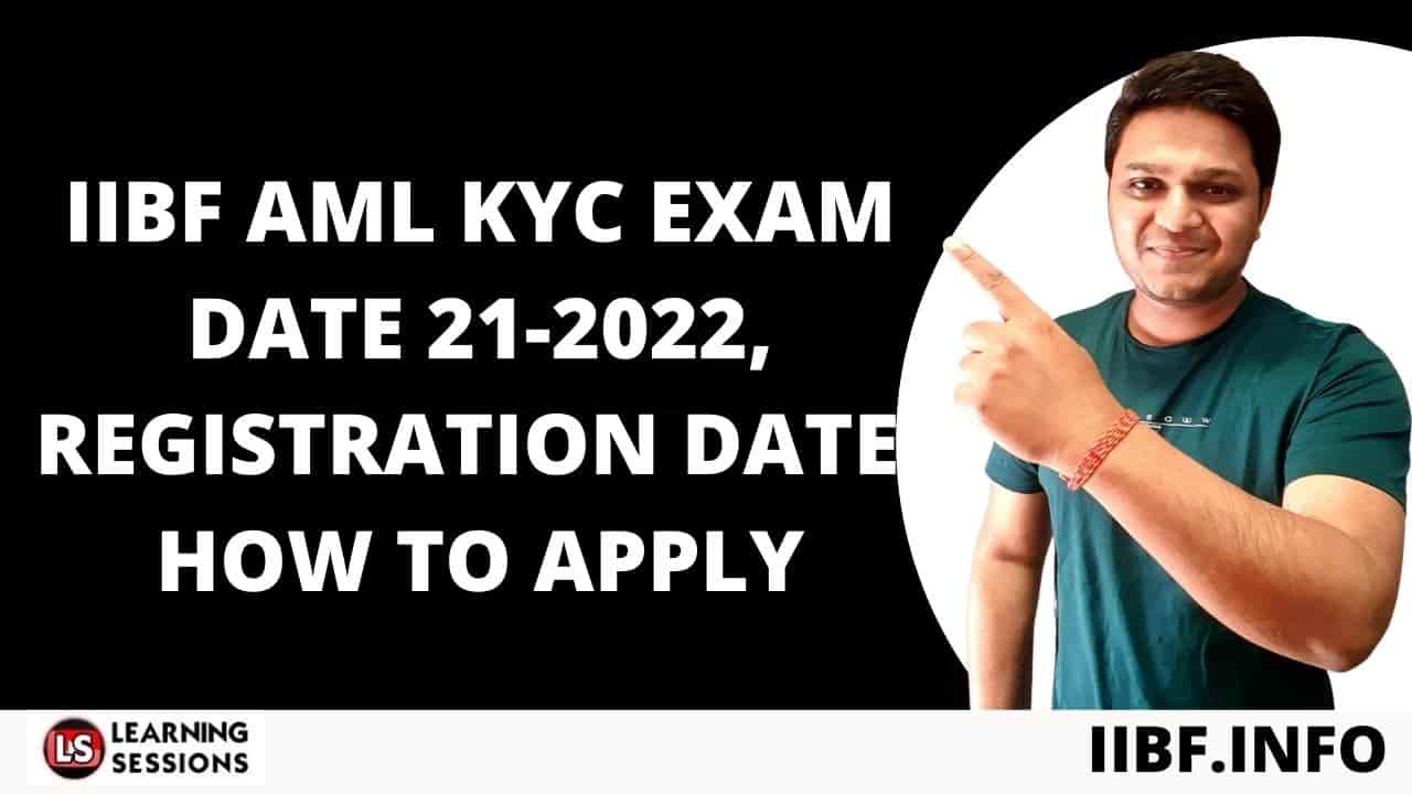 IIBF AML KYC EXAM DATE 21-2022, REGISTRATION DATE, HOW TO APPLY