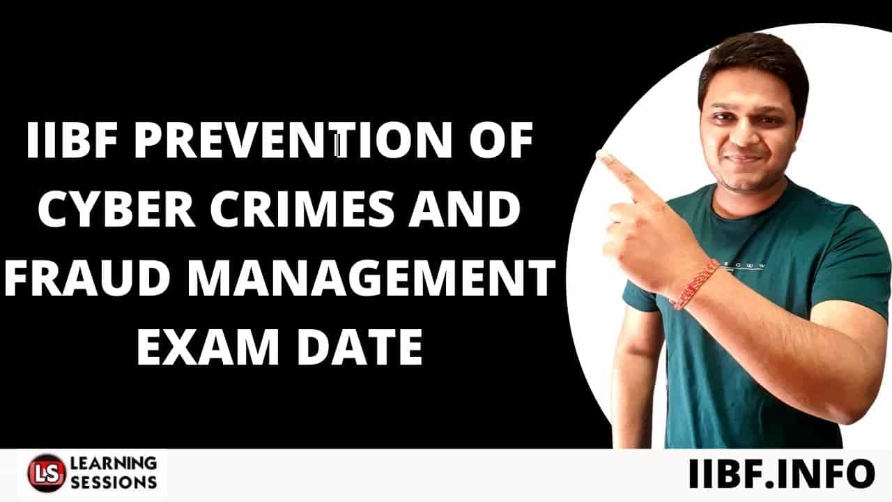 IIBF PREVENTION OF CYBER CRIMES AND FRAUD MANAGEMENT EXAM DATE