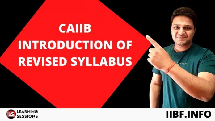 CAIIB – INTRODUCTION OF REVISED SYLLABUS CAIIB – INTRODUCTION OF REVISED SYLLABUS