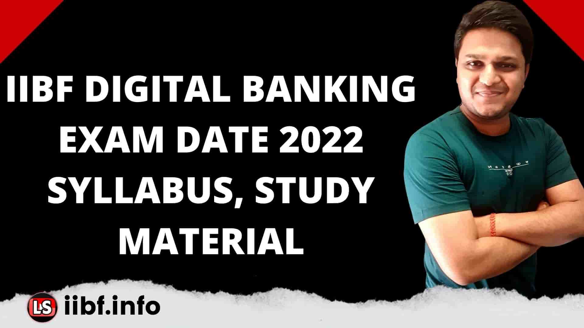 IIBF DIGITAL BANKING EXAM DATE 2022, SYLLABUS, STUDY MATERIAL