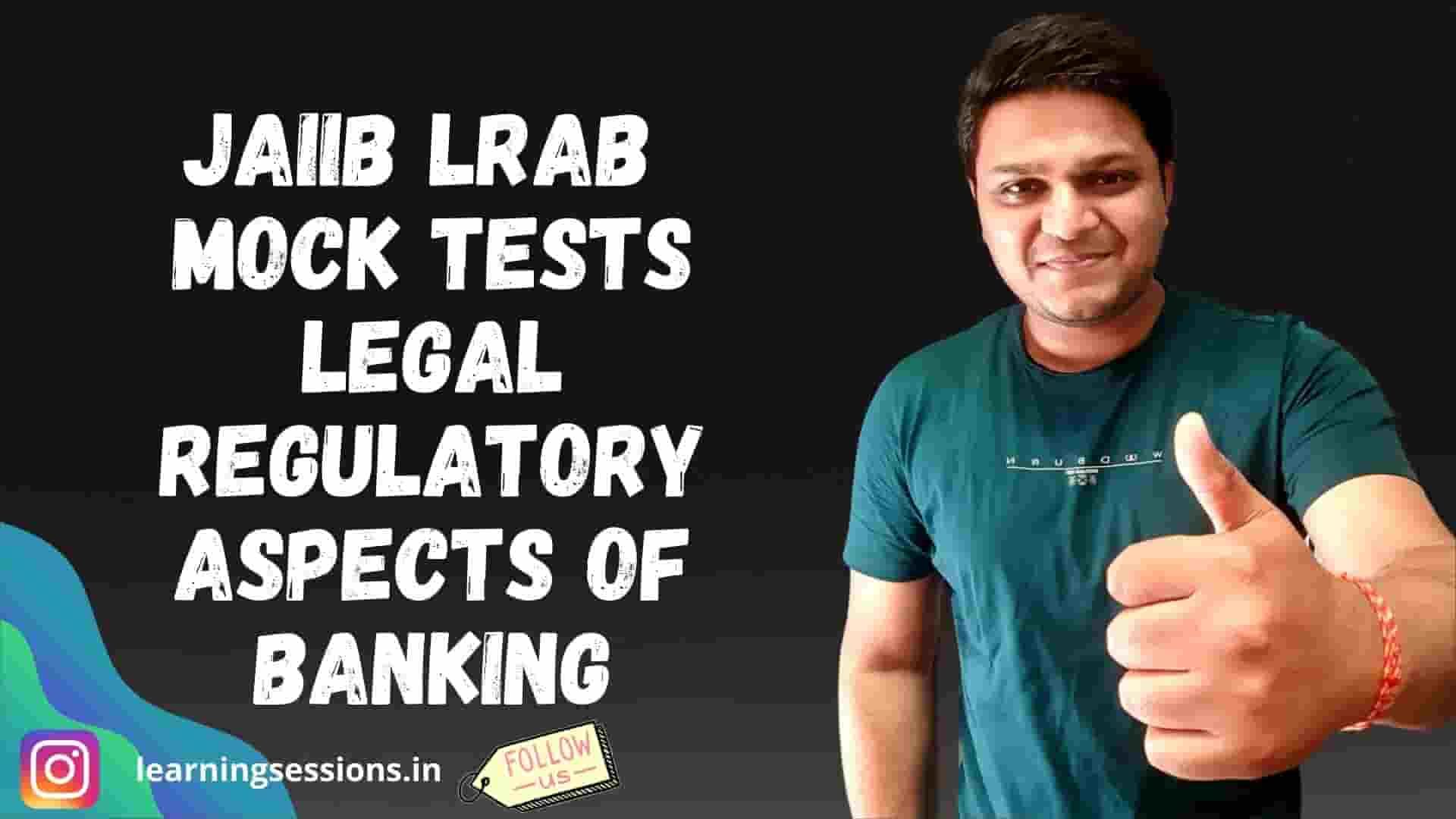 IIBF JAIIB LRAB MOCK TESTS - Legal & Regulatory Aspects of Banking