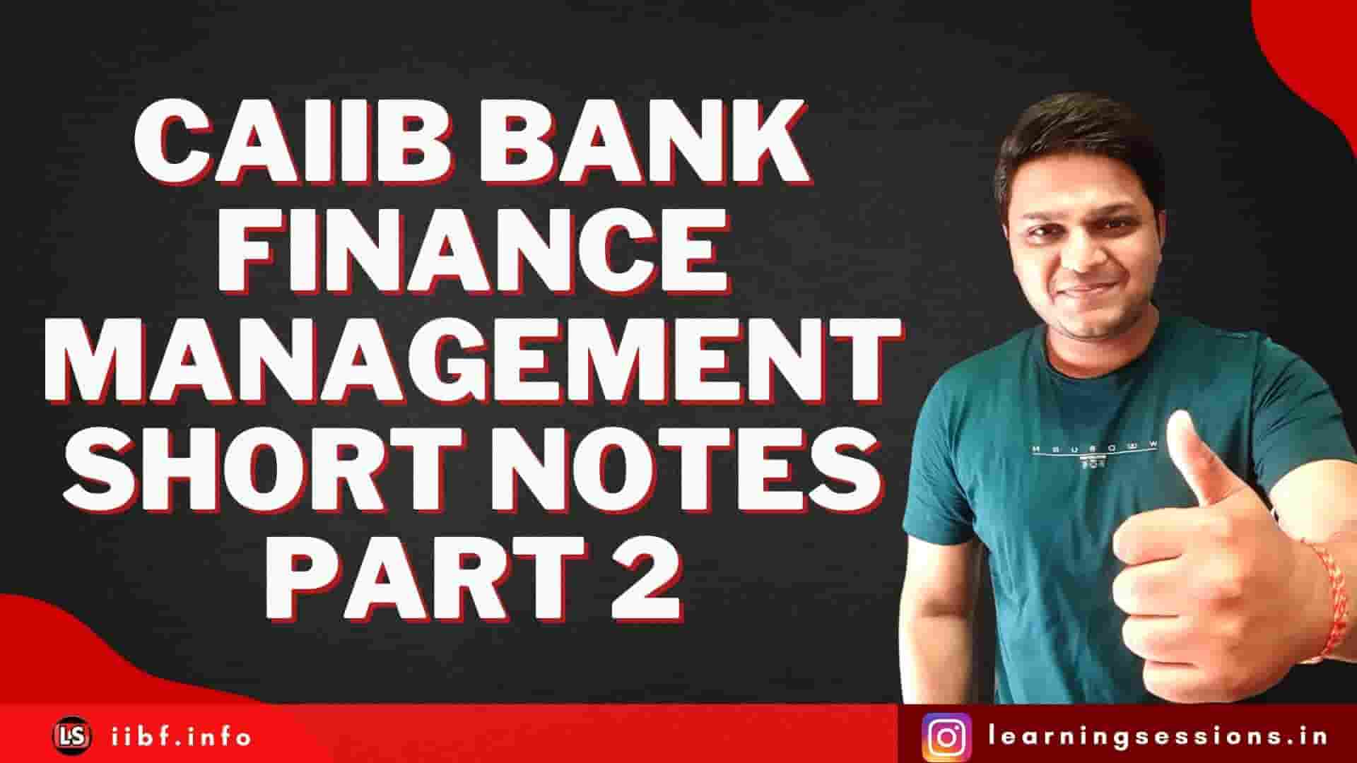 CAIIB Bank Finance Management Short Notes Part 2 ( CAIIB BFM )
