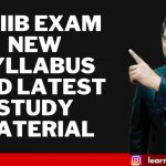 CAIIB EXAM NEW SYLLABUS AND LATEST STUDY MATERIAL 2022