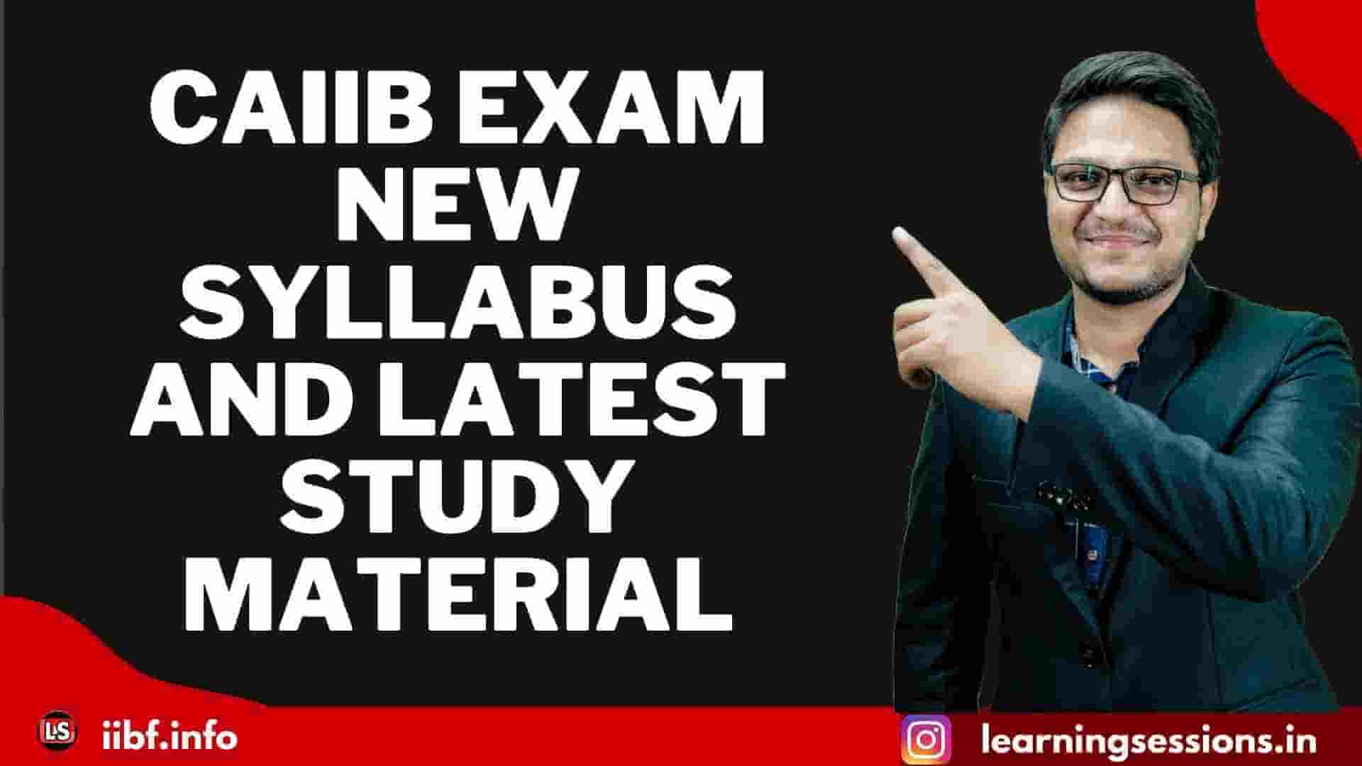 CAIIB EXAM NEW SYLLABUS AND LATEST STUDY MATERIAL 2022