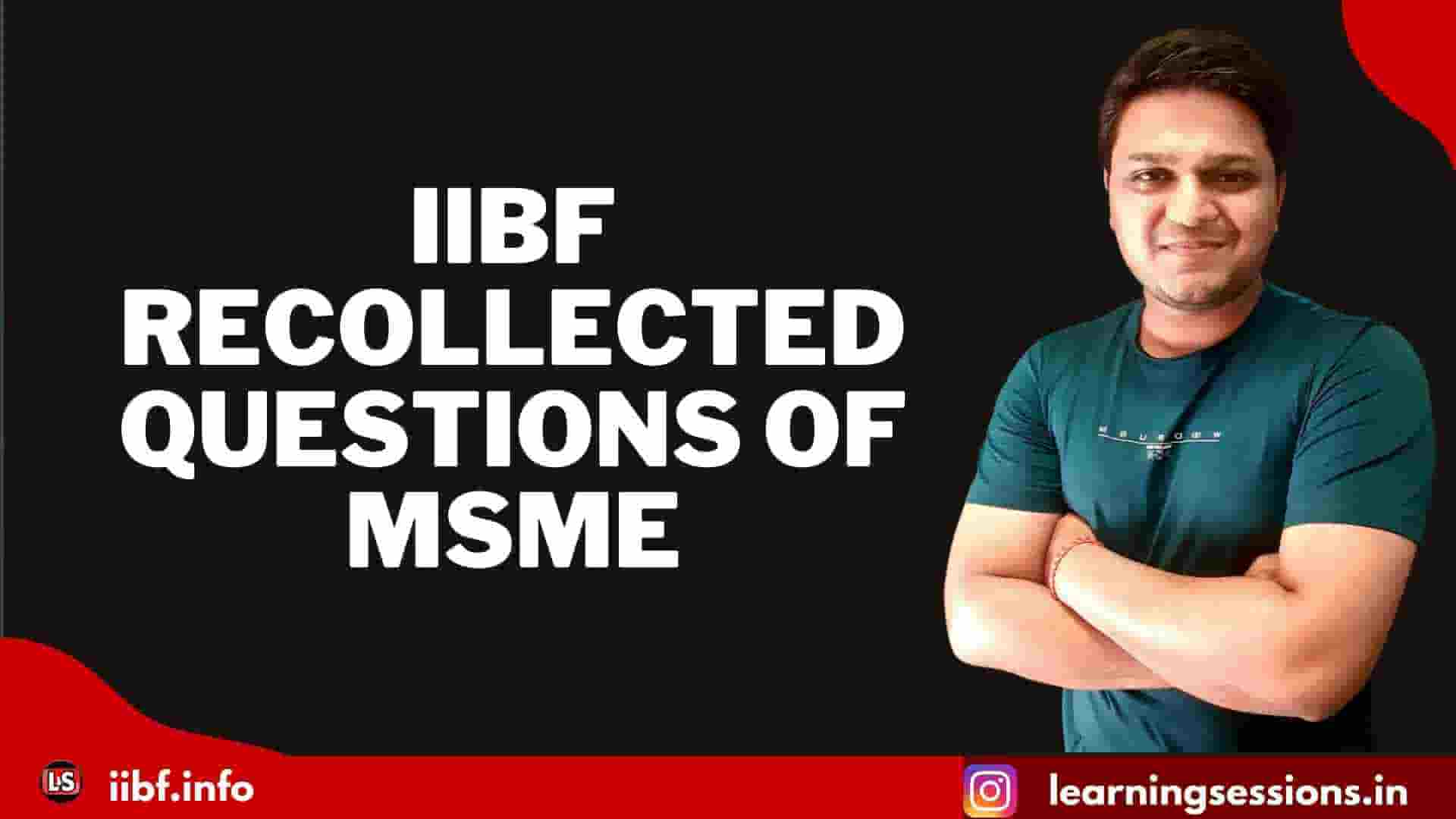 IIBF RECOLLECTED QUESTIONS OF MSME 2021-2022
