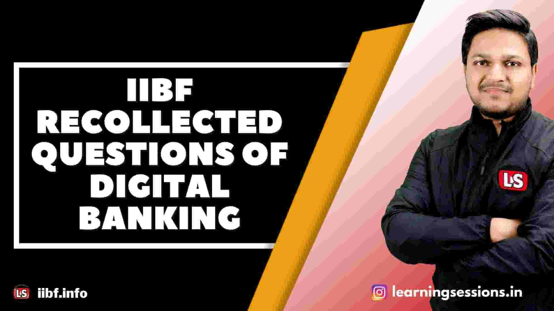 IIBF DIGITAL BANKING RECOLLECTED QUESTIONS 2021-2022