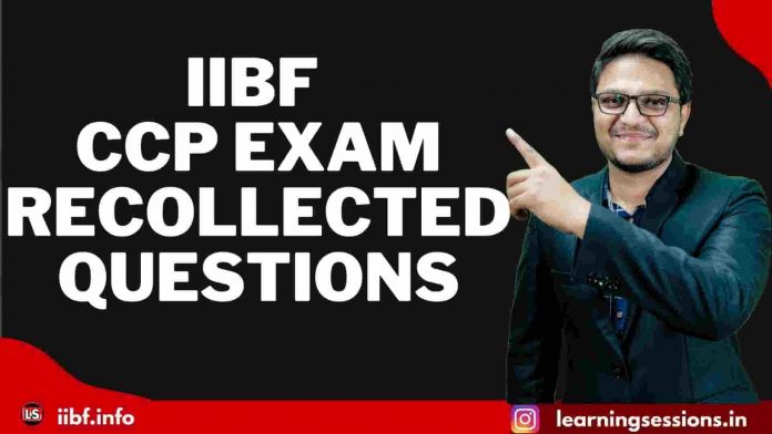 IIBF CCP EXAM RECOLLECTED QUESTIONS 2021 - 2022