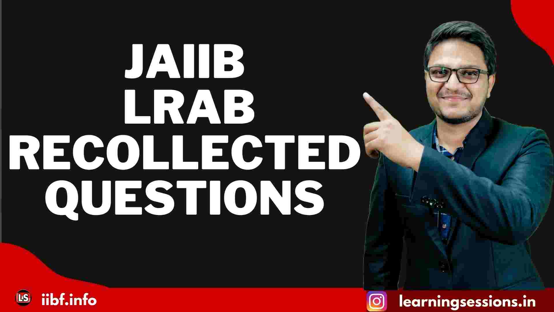 IIBF JAIIB LRAB RECOLLECTED QUESTIONS FOR 2021-2022 EXAM