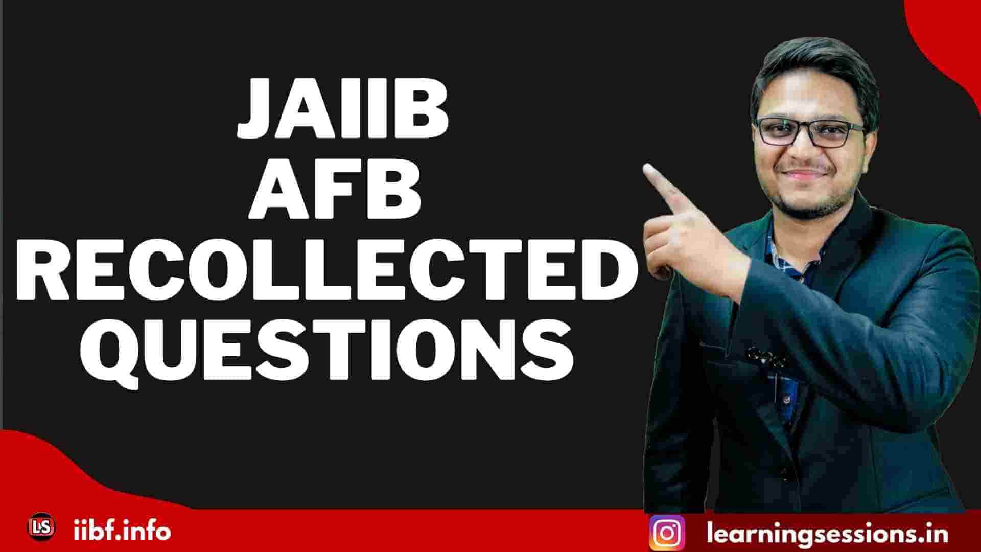 IIBF | JAIIB | AFB RECOLLECTED QUESTIONS FOR 2021-2022 EXAM