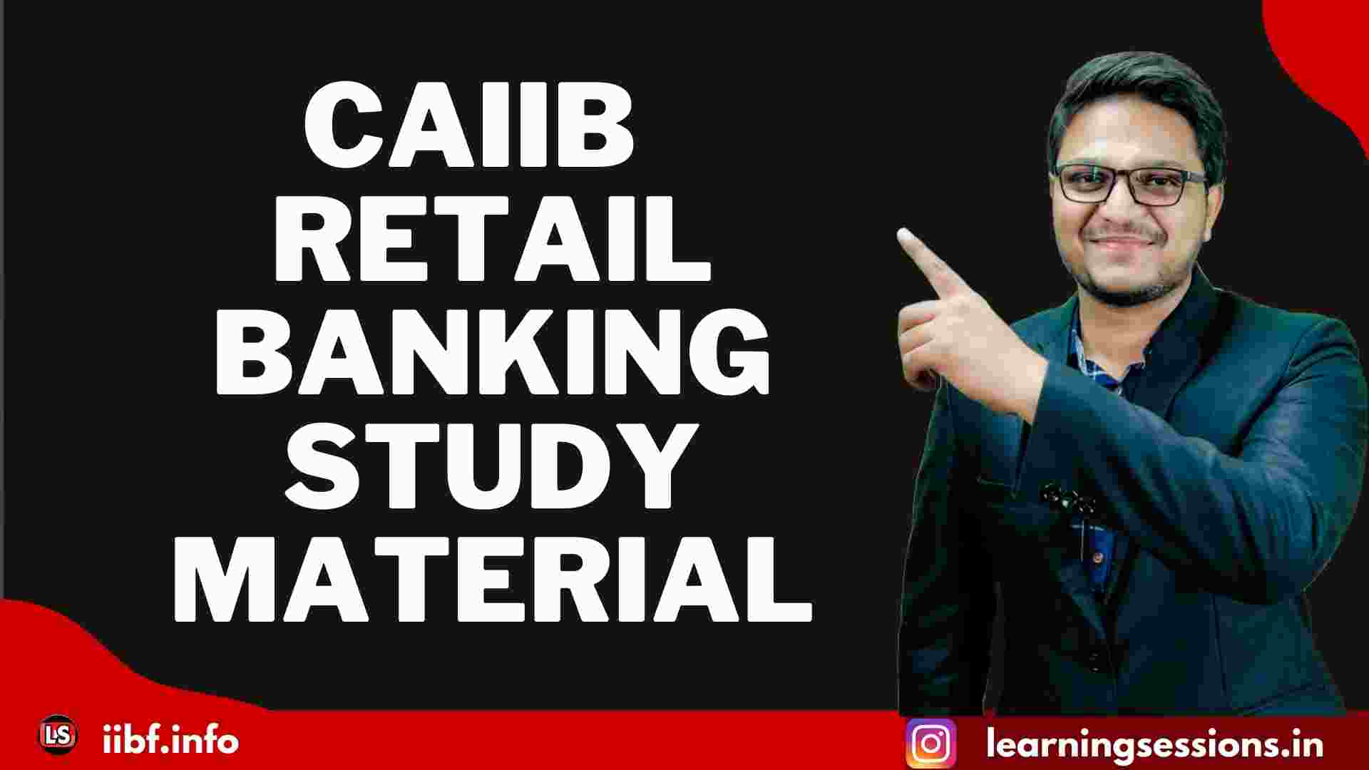IIBF CAIIB RETAIL BANKING STUDY MATERIAL 2022