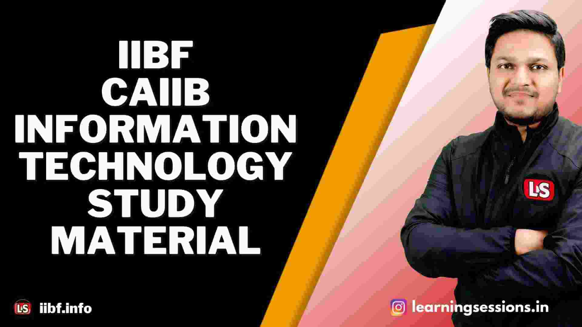 IIBF CAIIB INFORMATION TECHNOLOGY STUDY MATERIAL 2022