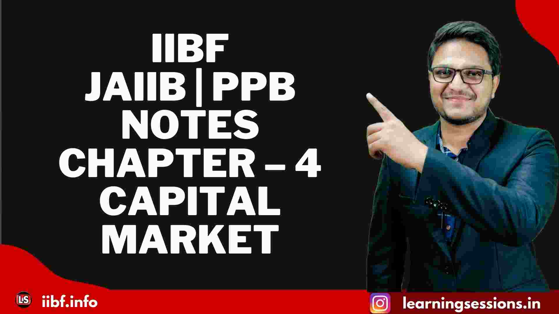 IIBF | JAIIB | PPB NOTES CHAPTER – 4: CAPITAL MARKET