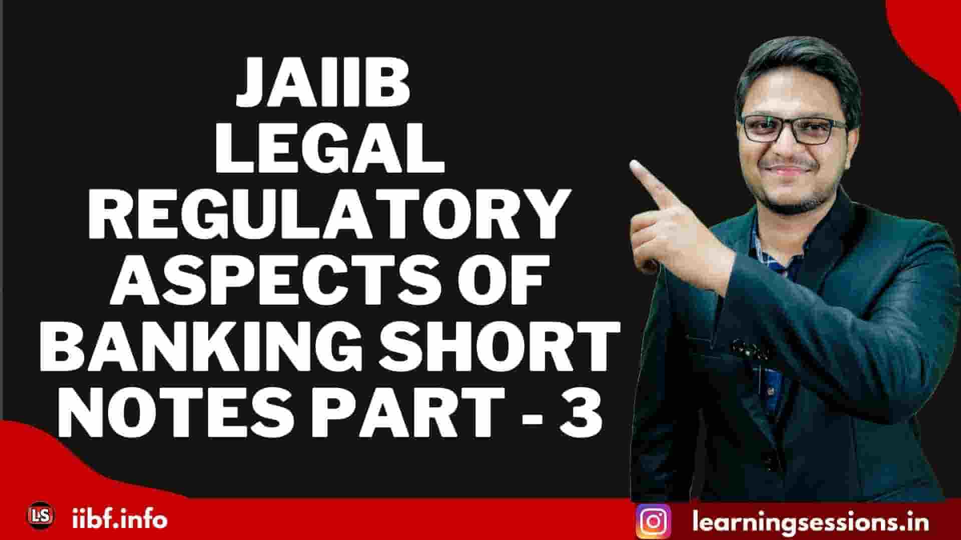 IIBF JAIIB Legal & Regulatory aspects of Banking Short Notes Part 3