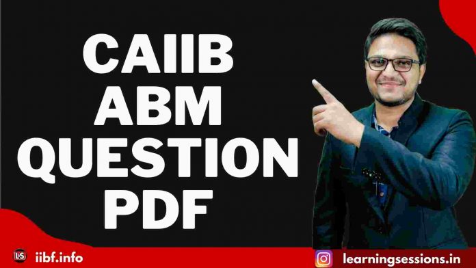 IIBF CAIIB ABM QUESTION PDF - Advanced Bank Management