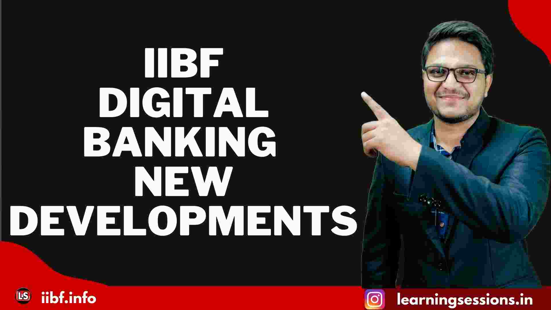 IIBF DIGITAL BANKING | NEW DEVELOPMENTS IN DIGITAL BANKING