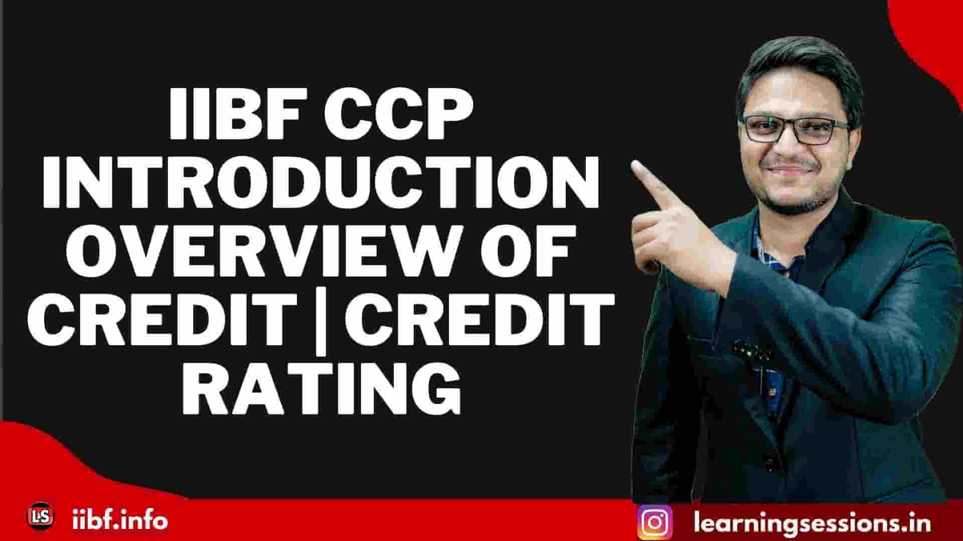 IIBF CCP | INTRODUCTION & OVERVIEW OF CREDIT |CREDIT RATING