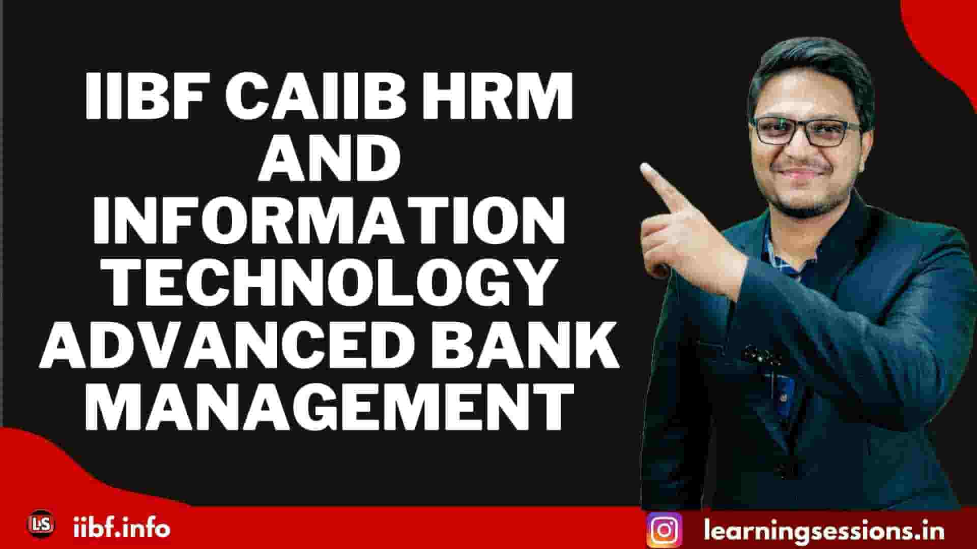 IIBF CAIIB HRM and Information Technology | Advanced Bank Management