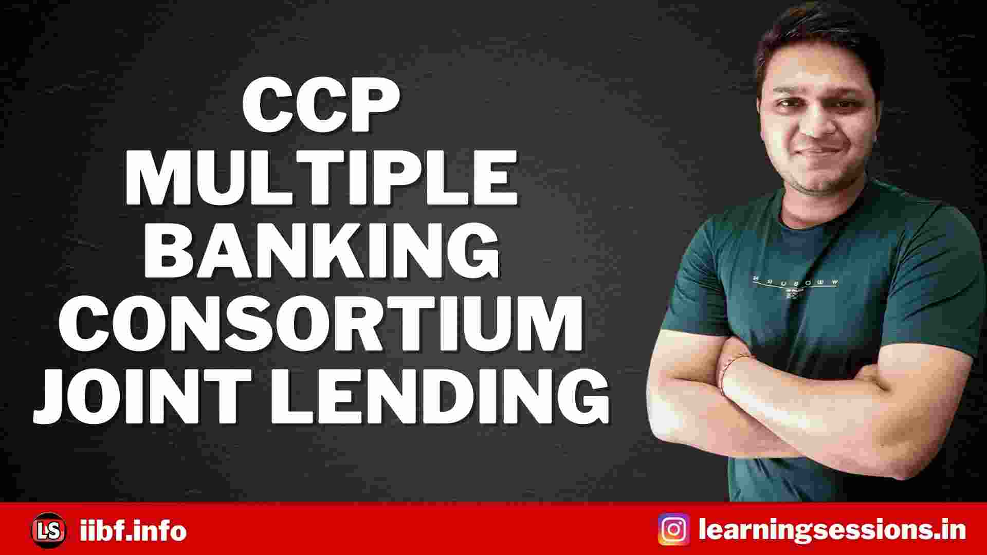 CCP | MULTIPLE BANKING | CONSORTIUM | JOINT LENDING