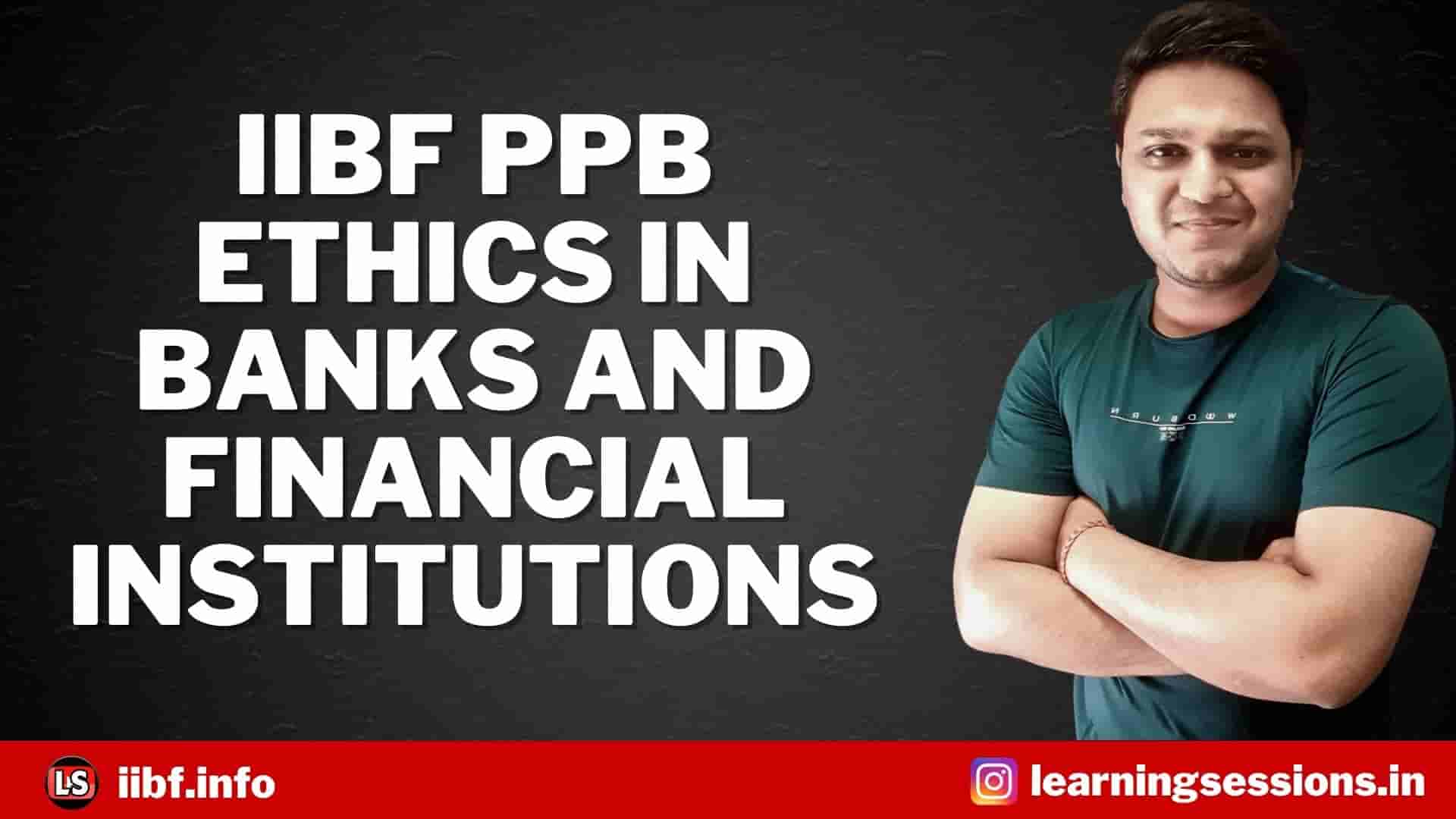 IIBF PPB ETHICS IN BANKS AND FINANCIAL INSTITUTIONS