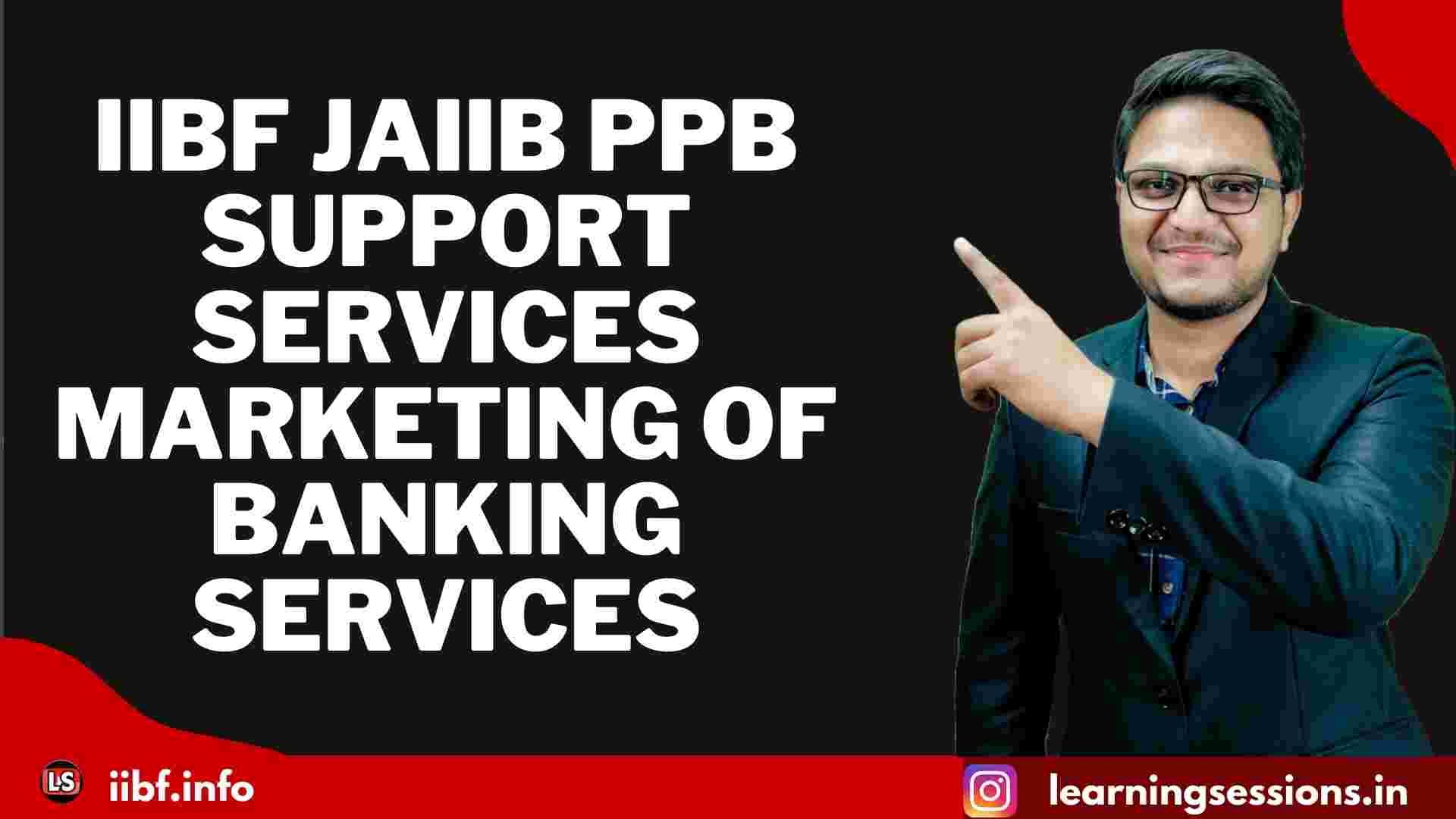 IIBF JAIIB PPB SUPPORT SERVICES - MARKETING OF BANKING SERVICES