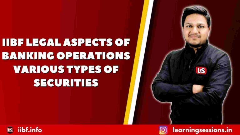 IIBF LEGAL ASPECTS OF BANKING OPERATIONS VARIOUS TYPES OF SECURITIES