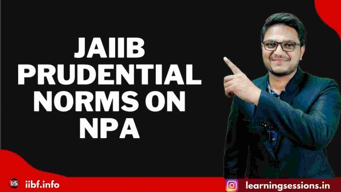JAIIB | PRUDENTIAL NORMS ON NPA