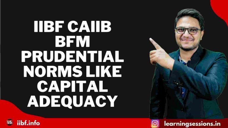 IIBF CAIIB | BFM | PRUDENTIAL NORMS LIKE CAPITAL ADEQUACY