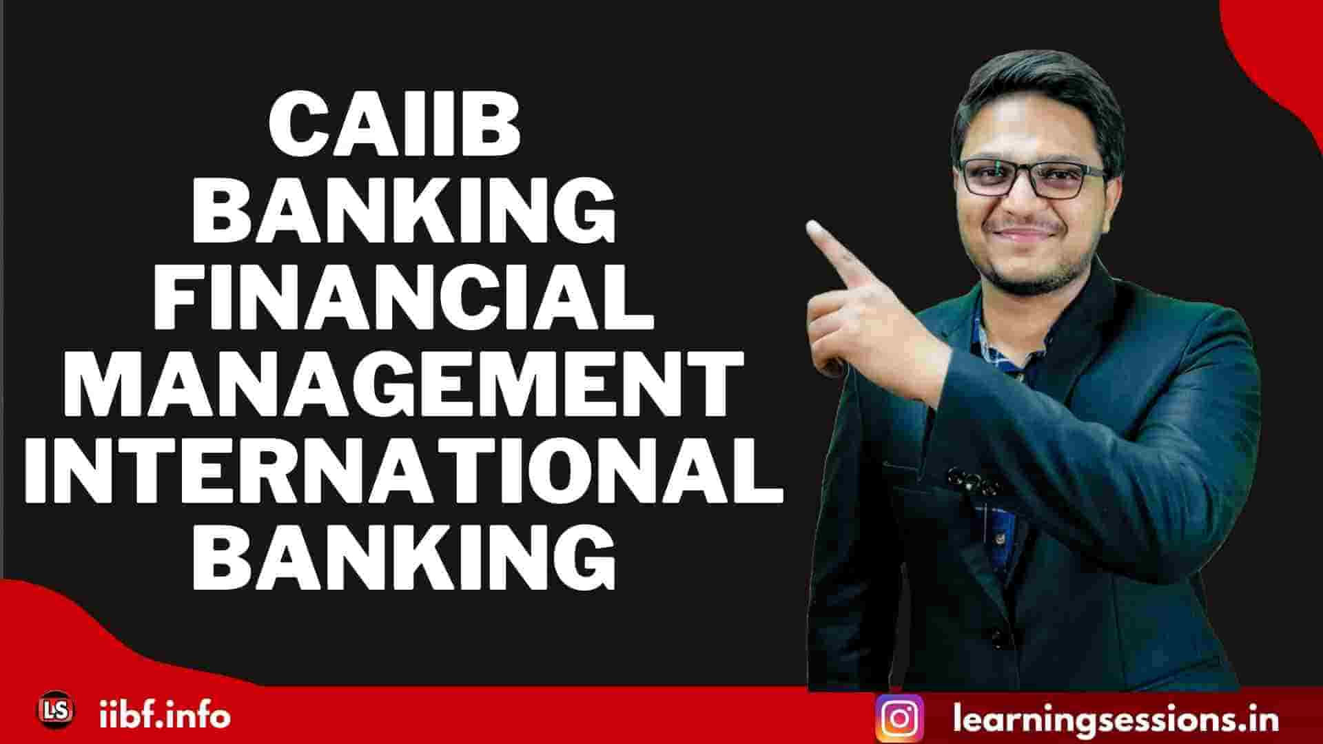 CAIIB BANKING FINANCIAL MANAGEMENT INTERNATIONAL BANKING