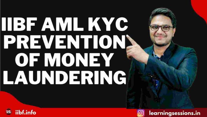 IIBF AML KYC PREVENTION OF MONEY LAUNDERING IIBF AML KYC PREVENTION OF MONEY LAUNDERING