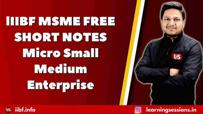 lIIBF MSME 2022 FREE SHORT NOTES | Micro, Small Medium Enterprise lIIBF MSME 2022 FREE SHORT NOTES | Micro, Small Medium Enterprise