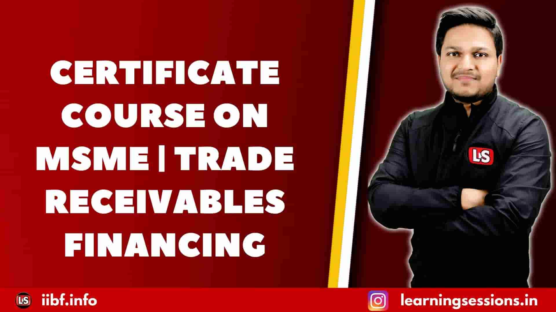 CERTIFICATE COURSE ON MSME | TRADE RECEIVABLES FINANCING