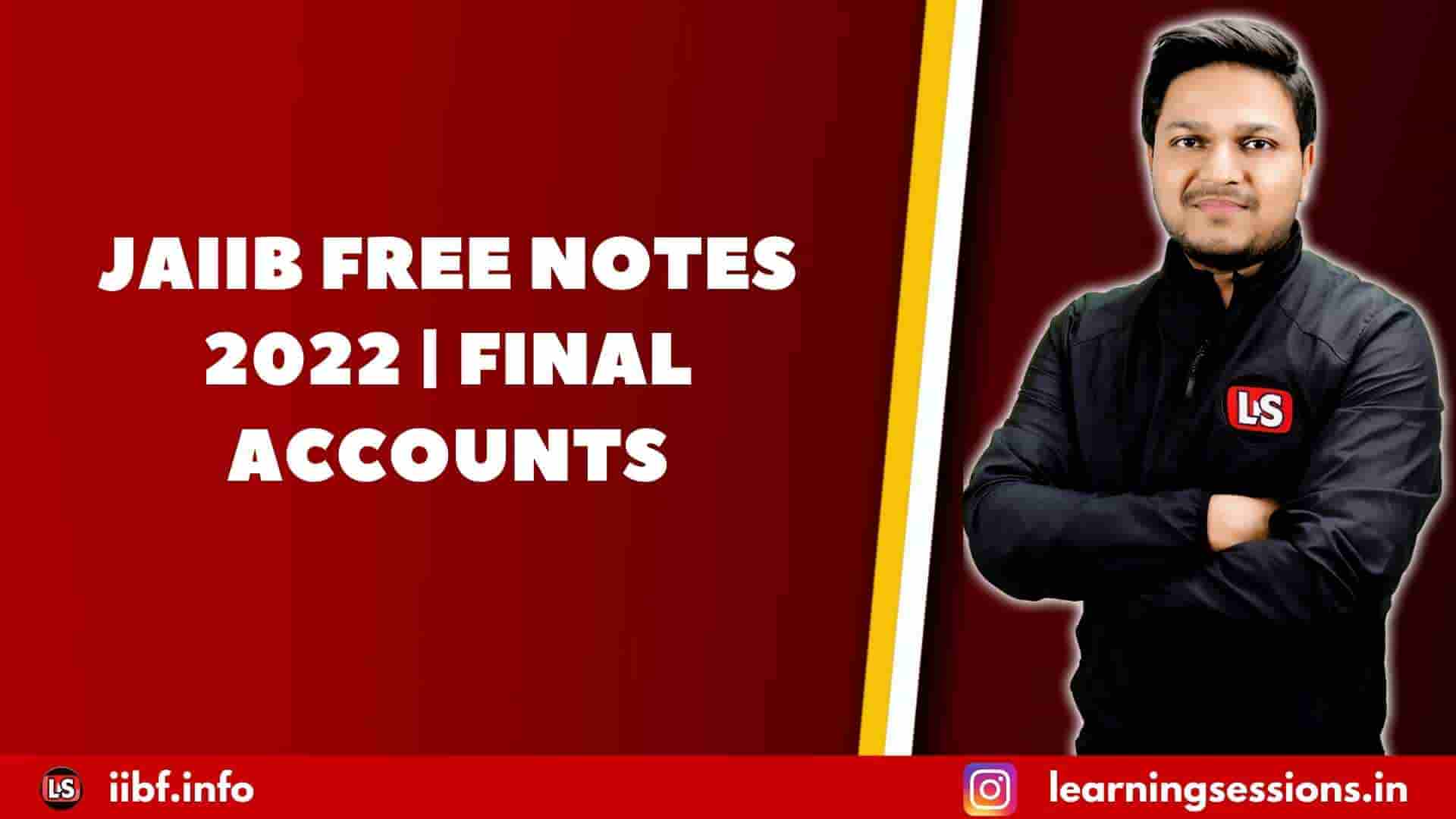 JAIIB FREE NOTES 2022 | FINAL ACCOUNTS