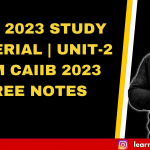 ABM 2023 STUDY MATERIAL UNIT-2 ABM CAIIB 2023 FREE NOTES