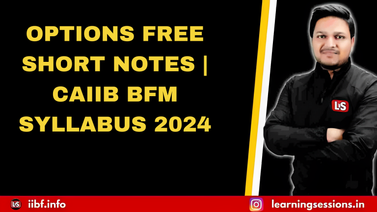 OPTIONS FREE SHORT NOTES | CAIIB BFM SYLLABUS 2024