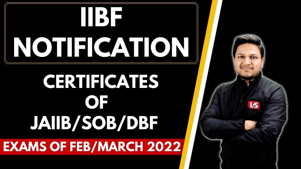 IIBF NOTIFICATION | CERTIFICATES OF JAIIB/SOB/DBF EXAMS OF FEB/MARCH 2022
