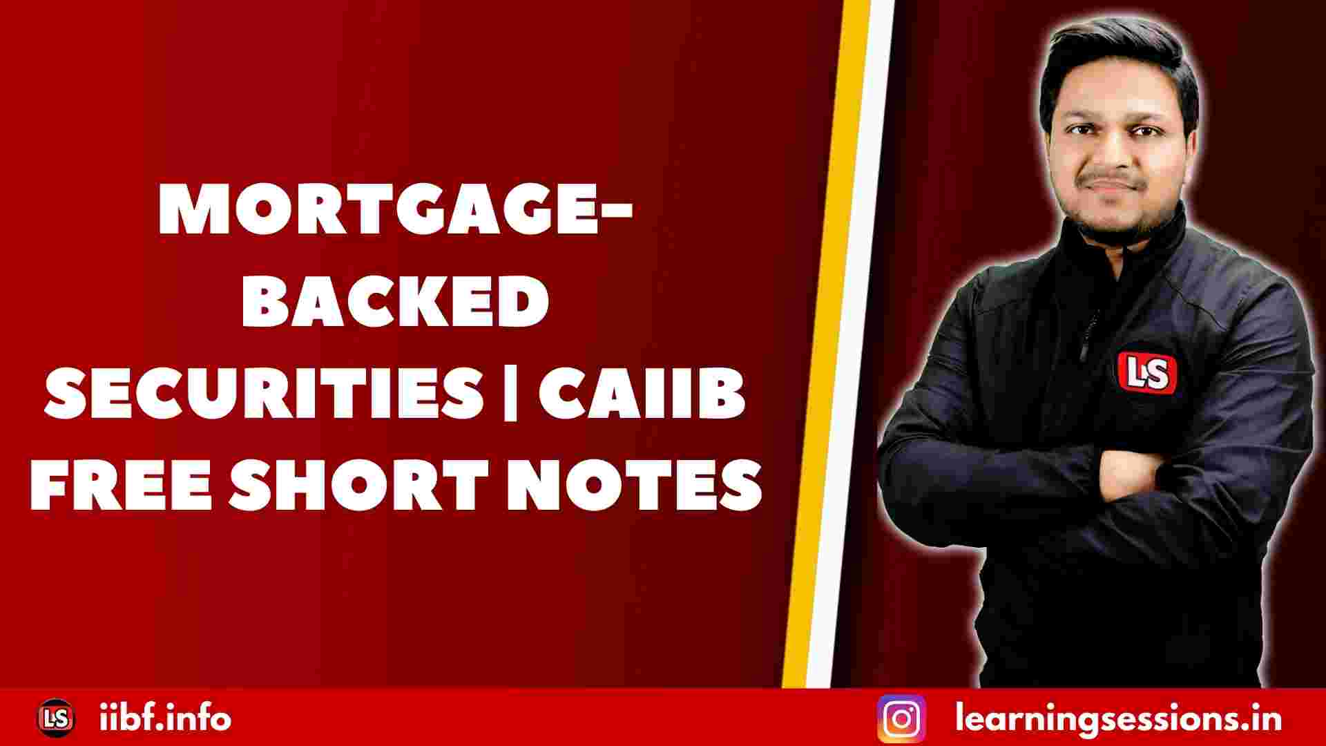 MORTGAGE-BACKED SECURITIES | CAIIB FREE SHORT NOTES