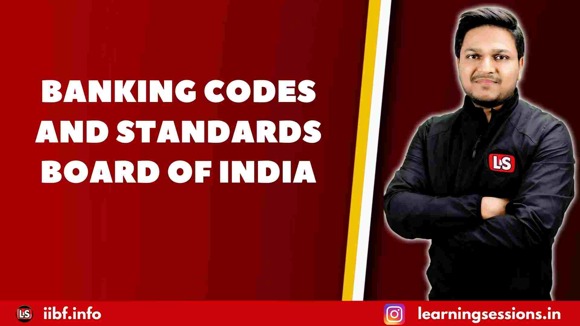 BANKING CODES AND STANDARDS BOARD OF INDIA