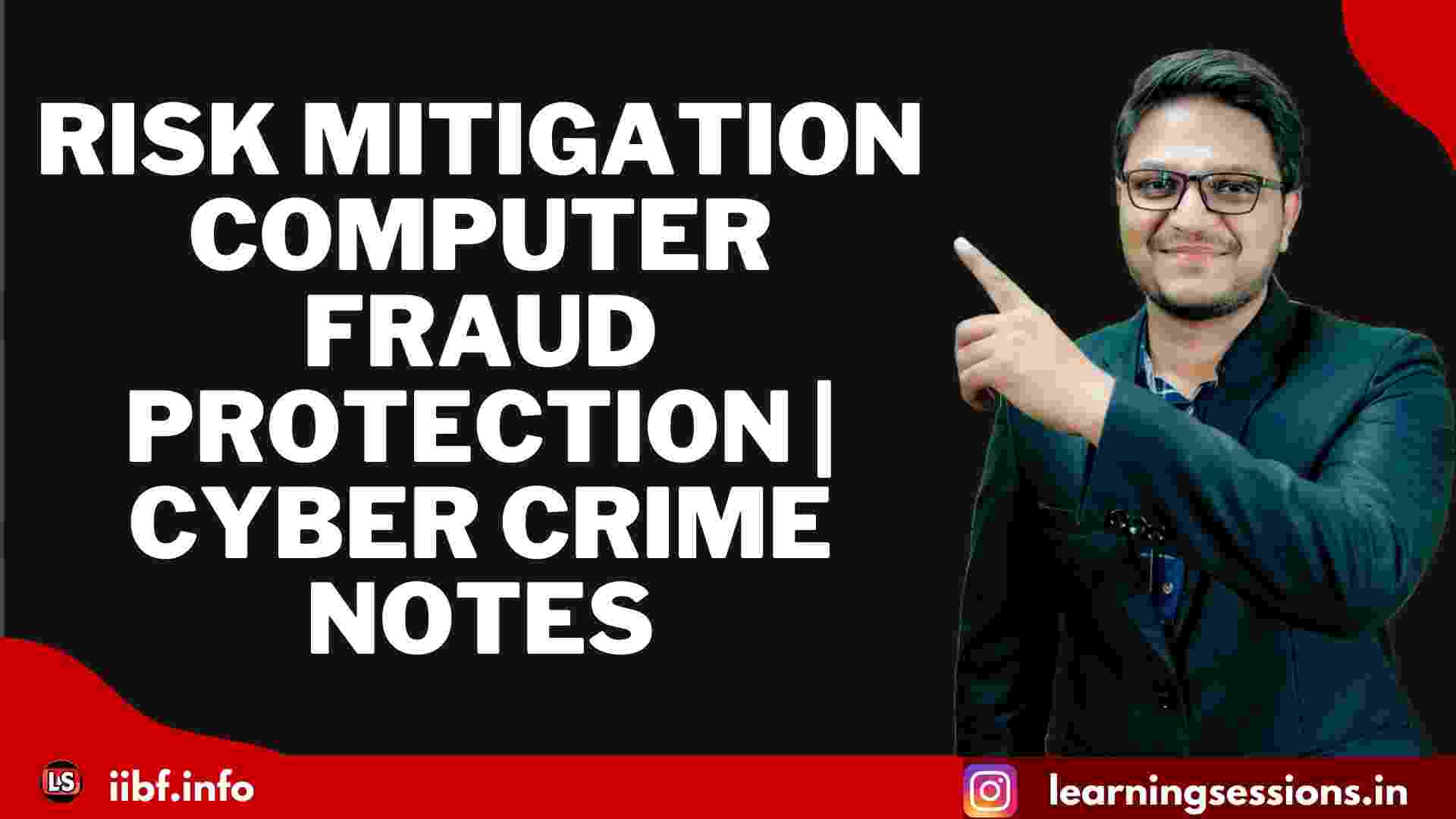RISK MITIGATION | COMPUTER FRAUD PROTECTION | CYBER CRIME NOTES
