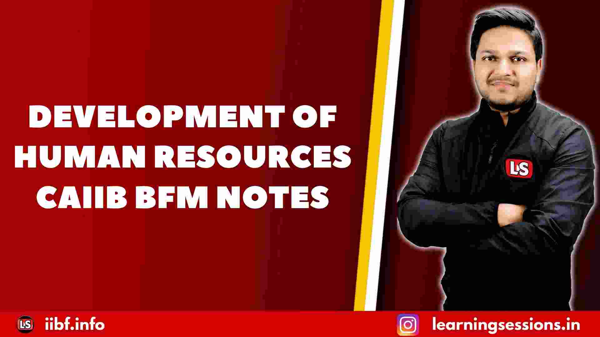 DEVELOPMENT OF HUMAN RESOURCES | CAIIB BFM NOTES